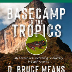 Base Camp in the Tropics by Dr. Bruce Means.